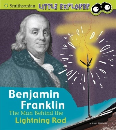 Benjamin Franklin: The Man Behind the Lightning Rod (Hardcover)