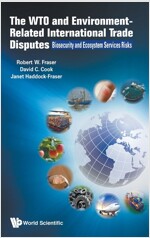 Wto and Environment-Related International Trade Disputes, The: Biosecurity and Ecosystem Services Risks (Hardcover)