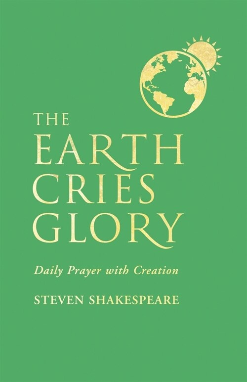 The Earth Cries Glory : Daily Prayer with Creation (Paperback)