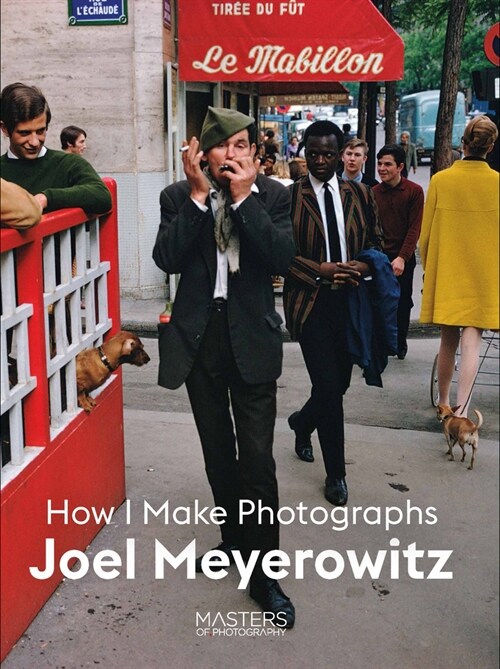Joel Meyerowitz : How I Make Photographs (Paperback)