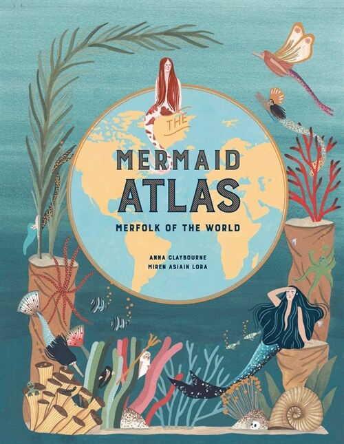 The Mermaid Atlas: Merfolk of the World (Hardcover)