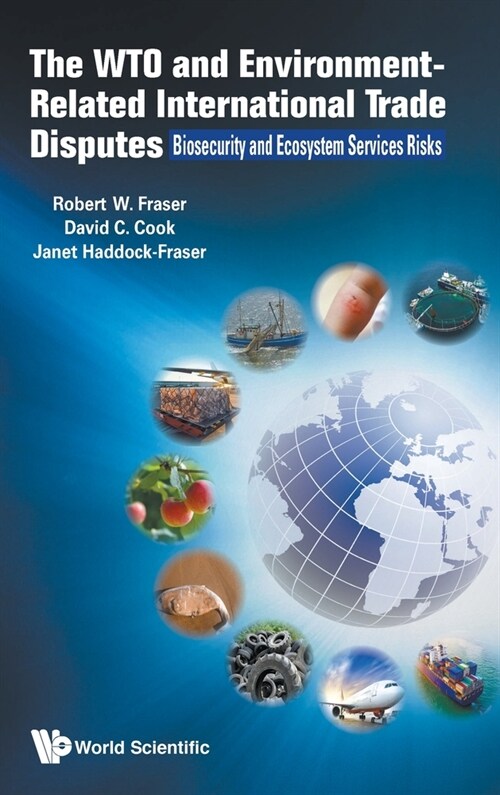 Wto and Environment-Related International Trade Disputes, The: Biosecurity and Ecosystem Services Risks (Hardcover)