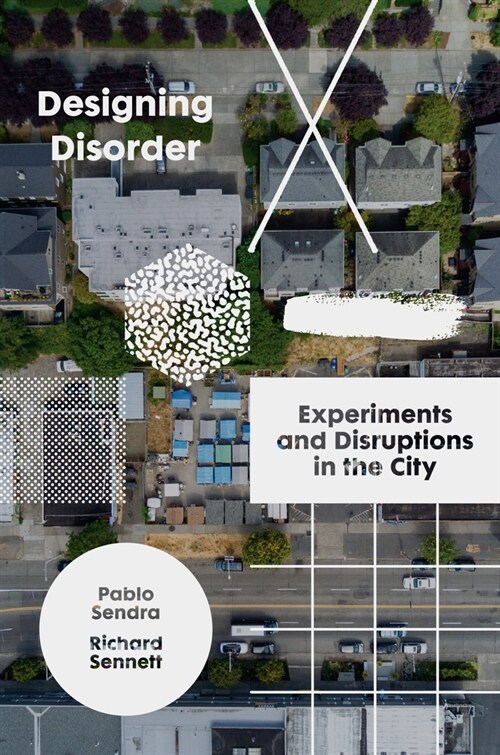 Designing Disorder : Experiments and Disruptions in the City (Hardcover)