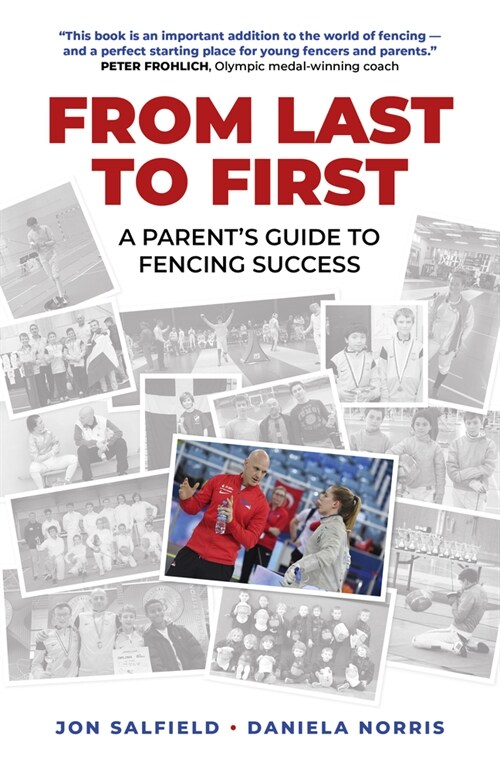 From Last to First : A Parents Guide to Fencing Success (Paperback)