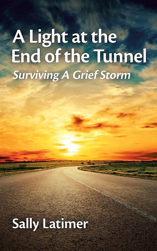 A Light at the End of the Tunnel: Surviving a Grief Storm (Paperback)