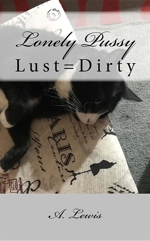 Lonely Pussy: Lust=Dirty (Paperback)