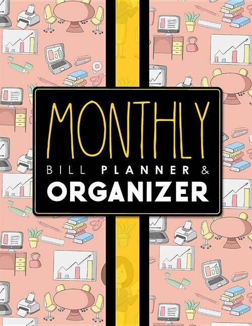 Monthly Bill Planner & Organizer: Bill Organizer Journal, Home Accounting Book, Bills To Pay List, Monthly Bill Register Book (Paperback)