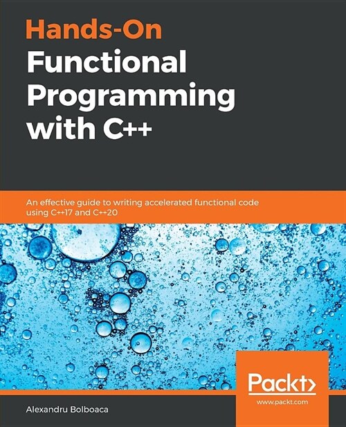 Hands-On Functional Programming with C++ : An effective guide to writing accelerated functional code using C++17 and C++20 (Paperback)
