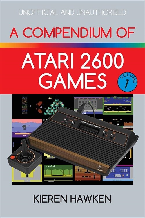 A Compendium of Atari 2600 Games - Volume One (Paperback, Standard ed.)