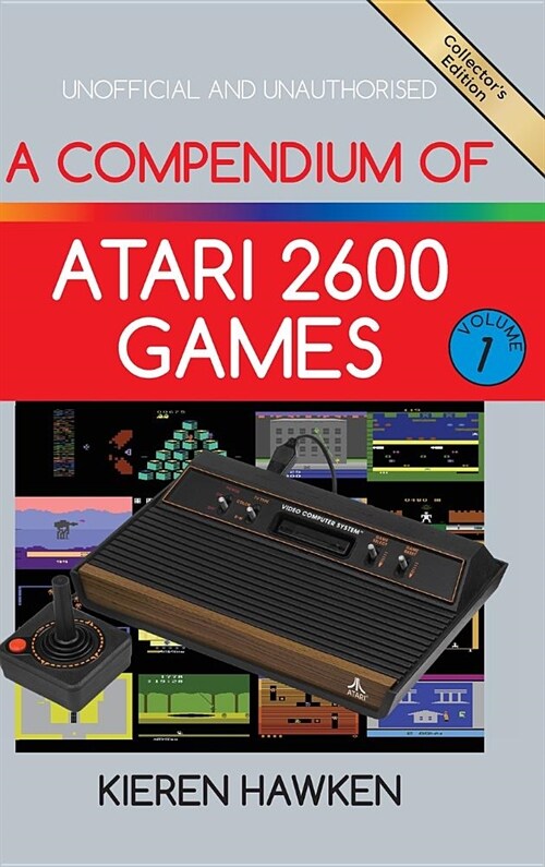 A Compendium of Atari 2600 Games - Volume One (Hardcover, Collectors Hardback ed.)