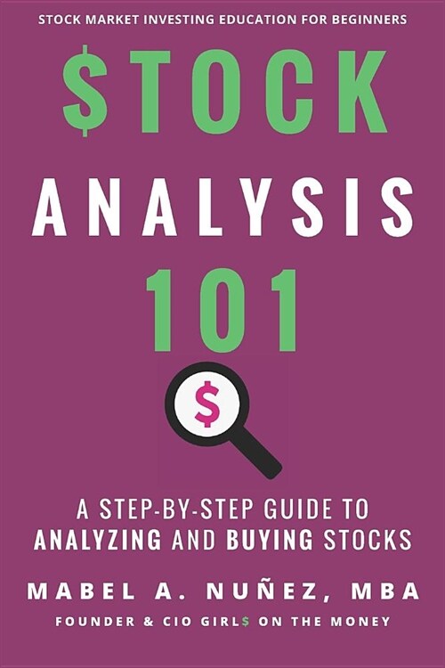 Stock Analysis 101: A Step by Step Guide to Analyzing and Buying Stocks (Paperback)