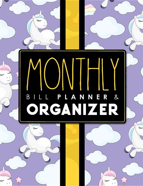 Monthly Bill Planner & Organizer: Bill Payment Book, Life Budget Planner, Debt Budget Planner, Simple Budget Worksheet, Cute Unicorns Cover (Paperback)
