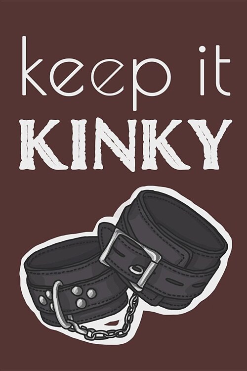 Keep it Kinky: BDSM Journal (Paperback)