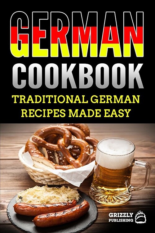 German Cookbook: Delicious German Recipes Made Easy (Paperback)