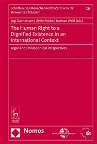 The human right to a dignified existence in an international context : legal and philosophical perspectives