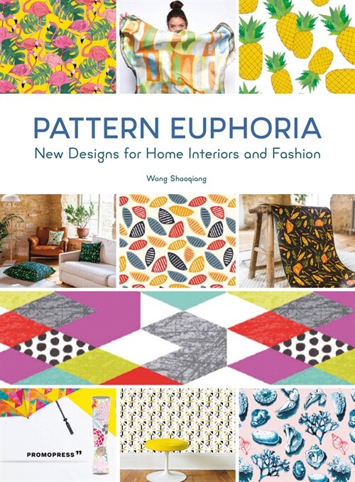 Pattern Euphoria: New Designs for Home Interiors and Fashion (Paperback)