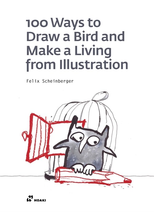 100 Ways to Draw a Bird and Make a Living from Illustration (Paperback)