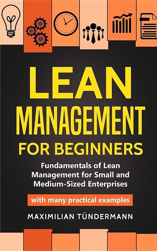 Lean Management for Beginners: Fundamentals of Lean Management for Small and Medium-Sized Enterprises - with many practical examples (Paperback)