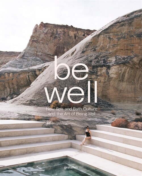 Be Well: New Spa and Bath Culture and the Art of Being Well (Hardcover)