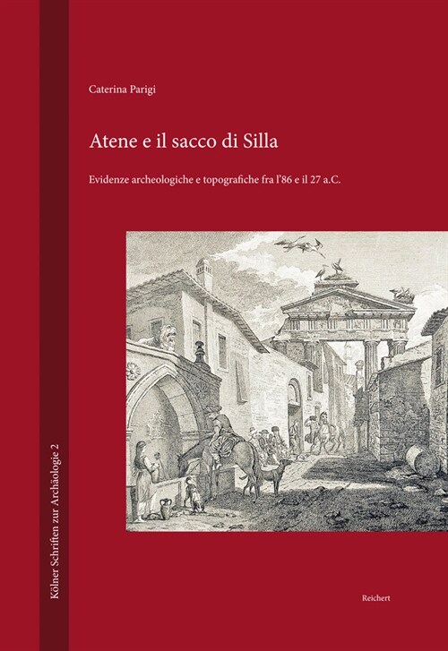 Atene E Il Sacco Di Silla: Evidenze Archeologiche E Topografiche Fra l86 E Il 27 A.C. (Hardcover)