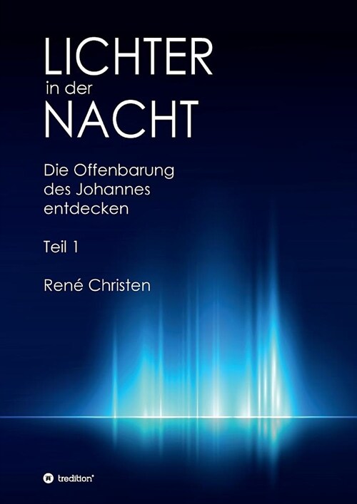 Lichter in der Nacht: Die Offenbarung des Johannes entdecken Teil 1 (Paperback)