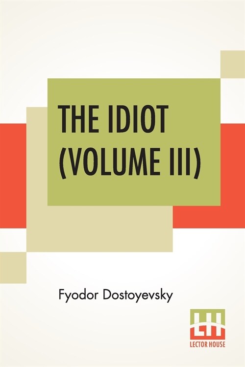 The Idiot (Volume III): Translated By Eva Martin (Paperback)