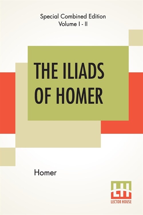 The Iliads Of Homer (Complete): Translated From The Greek By George Chapman (Paperback)