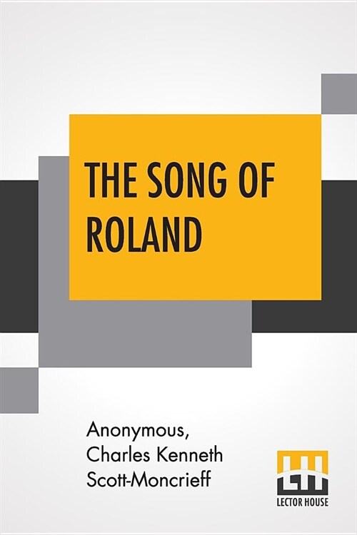 The Song Of Roland: An Old French Epic Translated By Charles Kenneth Scott-Moncrieff (Paperback)