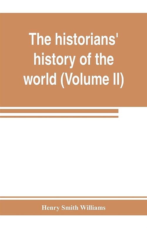 The historians history of the world; a comprehensive narrative of the rise and development of nations as recorded by over two thousand of the great w (Paperback)