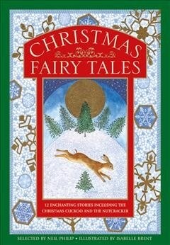 Christmas Fairy Tales : 12 enchanting stories including The Christmas Cuckoo and The Nutcracker (Hardcover)