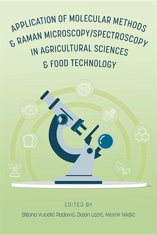 Application of Molecular Methods and Raman Microscopy/Spectroscopy in Agricultural Sciences and Food Technology (Paperback)