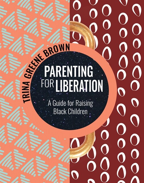 Parenting for Liberation: A Guide for Raising Black Children (Paperback)