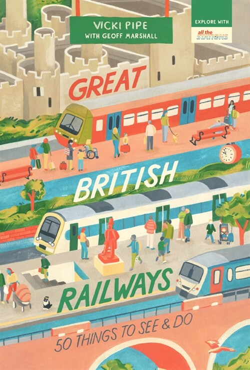 Great British Railways: 50 Things to See and Do (Paperback)