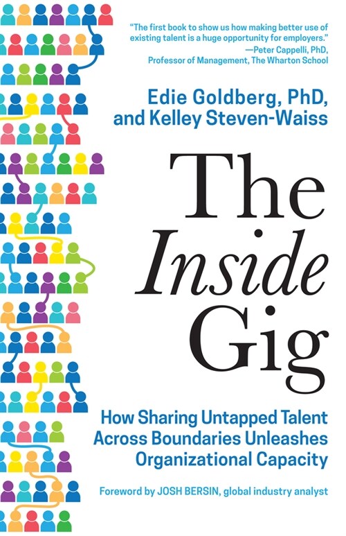 The Inside Gig: How Sharing Untapped Talent Across Boundaries Unleashes Organizational Capacity (Hardcover)