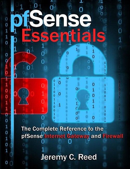 pfSense Essentials: The Complete Reference to the pfSense Internet Gateway and Firewall (Paperback)