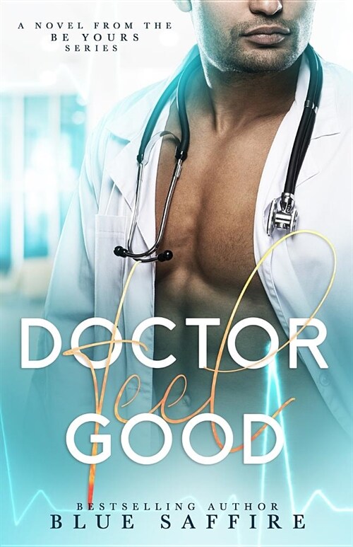 Doctor Feel Good: A Novel From the Be Yours Series (Paperback)