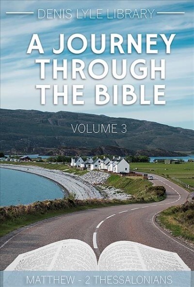 A Journey Through the Bible Volume 3 Matthew-2 Thessalonians (Paperback)