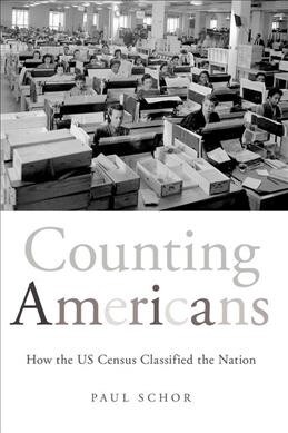 Counting Americans: How the US Census Classified the Nation (Paperback)