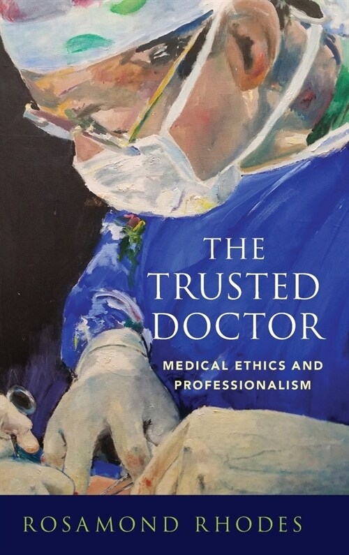 The Trusted Doctor: Medical Ethics and Professionalism (Hardcover)