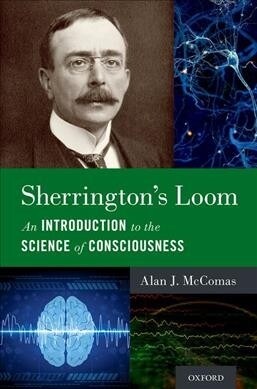 Sherringtons Loom: An Introduction to the Science of Consciousness (Hardcover)