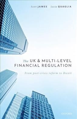 The UK and Multi-level Financial Regulation : From Post-crisis Reform to Brexit (Hardcover)