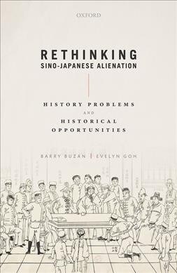 Rethinking Sino-Japanese Alienation : History Problems and Historical Opportunities (Hardcover)