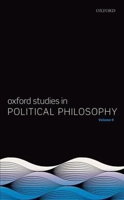 Oxford Studies in Political Philosophy Volume 6 (Paperback)
