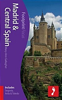 Madrid & Central Spain Footprint Focus Guide : (includes Segovia, Avila & Toledo) (Paperback)