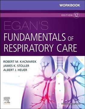 Workbook for Egans Fundamentals of Respiratory Care (Paperback, 12)