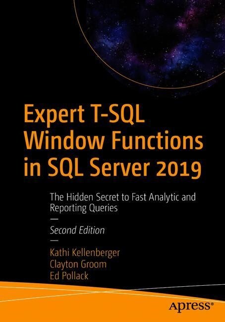 Expert T-SQL Window Functions in SQL Server 2019: The Hidden Secret to Fast Analytic and Reporting Queries (Paperback, 2)