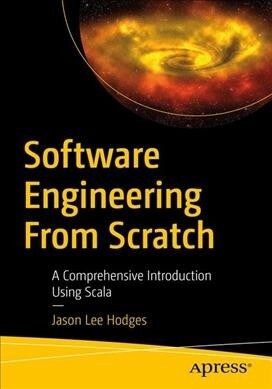 Software Engineering from Scratch: A Comprehensive Introduction Using Scala (Paperback)