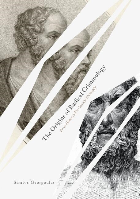 The Origins of Radical Criminology: From Homer to Pre-Socratic Philosophy (Paperback, Softcover Repri)