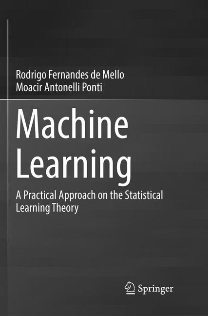 Machine Learning: A Practical Approach on the Statistical Learning Theory (Paperback, Softcover Repri)