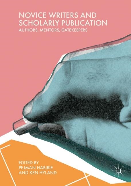 Novice Writers and Scholarly Publication: Authors, Mentors, Gatekeepers (Paperback, Softcover Repri)